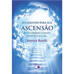 Ficha técnica e caractérísticas do produto O Caminho para Sua Ascensão: Redescobrindo o Maior Propósito da Vida