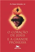 Ficha técnica e caractérísticas do produto O Coração de Jesus e a Grande Promessa