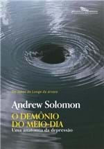 Ficha técnica e caractérísticas do produto O Demônio do Meio-Dia (Nova Edição) - Solomon, Andrew - Companhia Das...