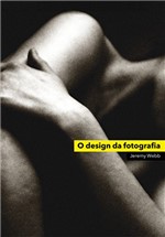 Ficha técnica e caractérísticas do produto O Design da Fotografia