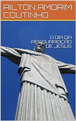 Ficha técnica e caractérísticas do produto O Dia da Ressurreição de Jesus