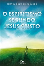 Ficha técnica e caractérísticas do produto O Espiritismo Segundo Jesus Cristo