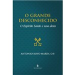 Ficha técnica e caractérísticas do produto O Grande Desconhecido - o Espírito Santo e Seus Dons