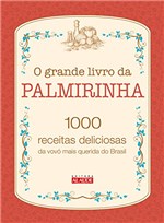 Ficha técnica e caractérísticas do produto O Grande Livro da Palmirinha: 1000 Receitas Deliciosas da Vovó Mais Querida do Brasil