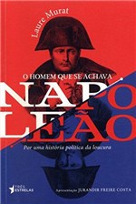 Ficha técnica e caractérísticas do produto O Homem que se Achava Napoleao - Tres Estrelas