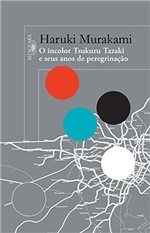 Ficha técnica e caractérísticas do produto O Incolor Tsukuru Tazaki e Seus Anos de Peregrinação