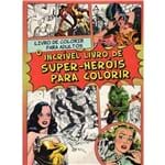 Ficha técnica e caractérísticas do produto O Incrível Livro de Super-Heróis para Colorir - Livro de Colorir Para...