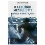 Ficha técnica e caractérísticas do produto O Lendário Meneghetti