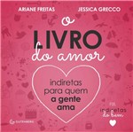 Ficha técnica e caractérísticas do produto Livro - o Livro do Amor - Indiretas para Quem a Gente Ama