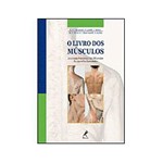Ficha técnica e caractérísticas do produto O Livro dos Músculos
