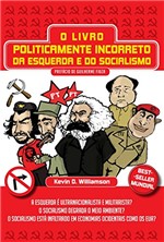 Ficha técnica e caractérísticas do produto O Livro Politicamente Incorreto Da Esquerda E Do Socialismo