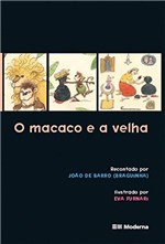 Ficha técnica e caractérísticas do produto O Macaco e a Velha - Moderna Editora