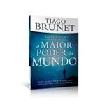 Ficha técnica e caractérísticas do produto O Maior Poder do Mundo - Tiago Brunet