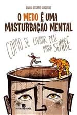 Ficha técnica e caractérísticas do produto O Medo e uma Masturbaçao Mental