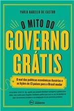 Ficha técnica e caractérísticas do produto O Mito do Governo Gratis