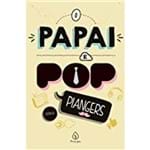 Ficha técnica e caractérísticas do produto O Papai é Pop