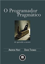 Ficha técnica e caractérísticas do produto O Programador Pragmático: de Aprendiz a Mestre