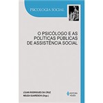 Ficha técnica e caractérísticas do produto O Psicólogo e as Políticas Públicas de Assistência Social