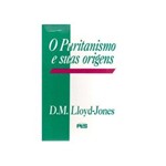 Ficha técnica e caractérísticas do produto O Puritanismo e Suas Origens - David Martyn Lloyd-jones