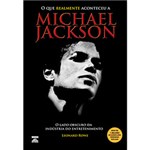 Ficha técnica e caractérísticas do produto O que Realmente Aconteceu a Michael Jackson