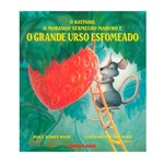 Ficha técnica e caractérísticas do produto O Ratinho, o Morango Vermelho Maduro e o Grande Urso Esfomeado - Brinque-book