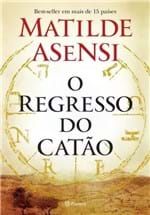 Ficha técnica e caractérísticas do produto O Regresso do Catão - Asensi,matilde - Ed. Planeta do Brasil