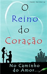 Ficha técnica e caractérísticas do produto O Reino do Coração: no Caminho do Amor...