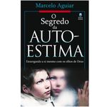 Ficha técnica e caractérísticas do produto O Segredo Da Auto-estima - Marcelo Aguiar