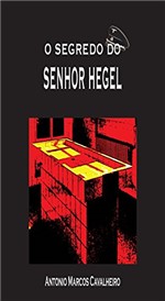 Ficha técnica e caractérísticas do produto O Segredo do Senhor Hegel