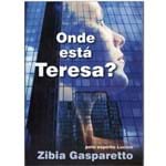 Ficha técnica e caractérísticas do produto Onde Está Teresa? Pelo Espírito Lucius - Zibia Gasparetto