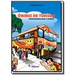 Ficha técnica e caractérísticas do produto Onibus de Turismo Profissionalismo a Bordo