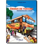 Ficha técnica e caractérísticas do produto Ônibus de Turismo: Profissionalismo a Bordo