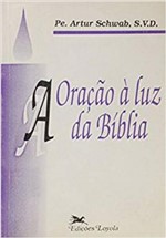 Ficha técnica e caractérísticas do produto ORACAO a LUZ DA BIBLIA, a - 1a - Loyola