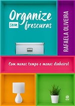 Ficha técnica e caractérísticas do produto Organize Sem Frescuras