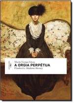 Ficha técnica e caractérísticas do produto Orgia Perpétua, A: Flaubert e Madame Bovary - Alfaguara