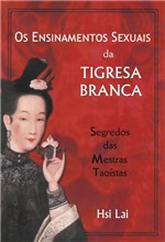 Ficha técnica e caractérísticas do produto Os Ensinamentos Sexuais da Tigresa Branca - Aquariana