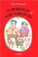 Ficha técnica e caractérísticas do produto Os Problemas da Família Gorgonzola - 2ª Ed. 2015 - Moderna