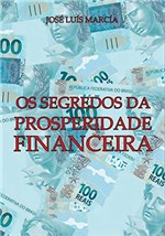 Ficha técnica e caractérísticas do produto Os Segredos da Prosperidade Financeira