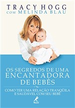 Ficha técnica e caractérísticas do produto Os segredos de uma encantadora de bebês