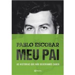 Ficha técnica e caractérísticas do produto Pablo Escobar - Meu Pai - 2º Ed