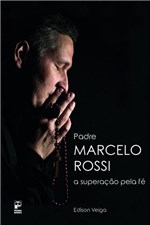 Ficha técnica e caractérísticas do produto Padre Marcelo Rossi - a Superacao Pela Fe - Panda Books