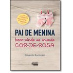 Ficha técnica e caractérísticas do produto Pai De Menina: Bem-Vindo Ao Mundo Cor-De-Rosa