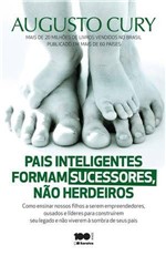 Ficha técnica e caractérísticas do produto Pais Inteligentes Formam Sucessores, não Herdeiros - Augusto Cury - Saraiva