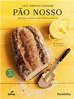 Ficha técnica e caractérísticas do produto Pão Nosso: Receitas Caseiras com Fermento Natural