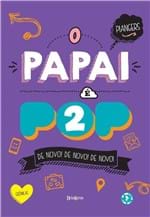 Ficha técnica e caractérísticas do produto Papai e Pop 2, o