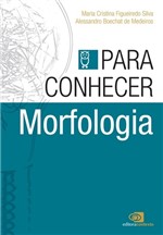 Ficha técnica e caractérísticas do produto Para Conhecer Morfologia - Contexto - 1