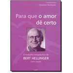 Ficha técnica e caractérísticas do produto Para que o Amor Dê Certo: o Trabalho Terapêutico de Berth Hellinger