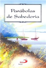 Ficha técnica e caractérísticas do produto Parábolas de Sabedoria - Paulus