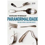 Ficha técnica e caractérísticas do produto Paranormalidade - por que Vemos o que Nao Existe - Best Seller