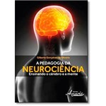 Ficha técnica e caractérísticas do produto Pedagogia da Neurociência, A: Ensinando o Cérebro e a Mente